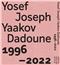 Yosef Joseph Yaakov Dadoune, 1996 - 2022