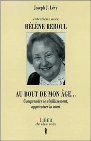 Entretiens avec Hélène Reboul - Au bout de mon âge... Comprendre le vieillissement