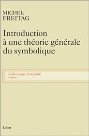 Introduction à une théorie générale du symbolique - Dialectique et société T2
