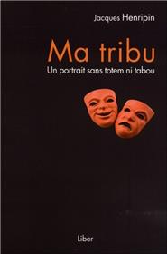 Ma tribu - Un portrait sans totem ni tabou