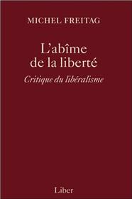 L´abîme de la liberté - Critique du libéralisme