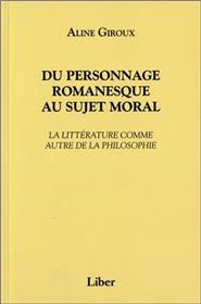 Du personnage romanesque au sujet moral - La littérature comme autre de la philosophie