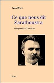 Ce que nous dit Zarathoustra - Comprendre Nietzsche
