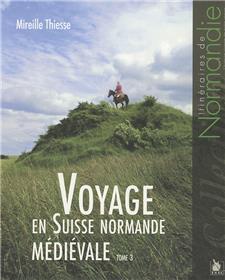 Voyage En Suisse Normande Medievale Tome 3