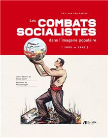Les Combats Des Socialistes Dans L´Imagerie Populaire (1885 - 1940)