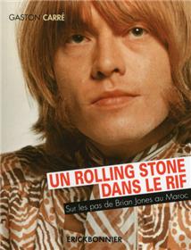 Un rolling stone dans le rif - Sur les pas de Brian Jones au Maroc