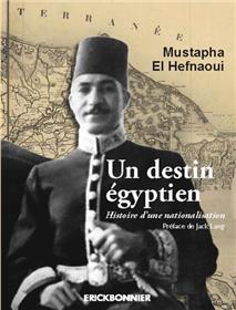Un destin égyptien. Histoire d´une nationalisation