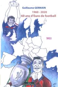 1960-2020 60 ans d´Euro de Football