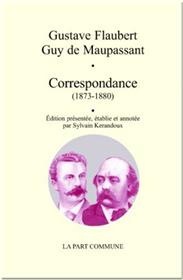 Correspondance 1873 1880 Flaubert Maupassant