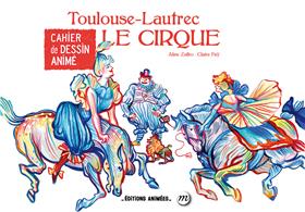 Cahier de Dessin Animé - Le Cirque - Toulouse Lautrec
