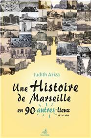 Une histoire de Marseille en 90 autres lieux