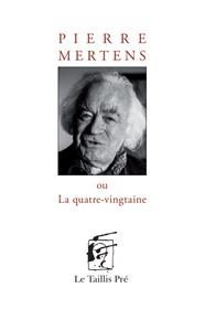Pierre Mertens ou La quatre-vingtaine