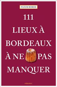 111 Lieux à Bordeaux à ne pas manquer
