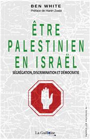 Etre Palestinien en Israël : ségrégation, discrimination et démocratie