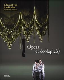 Alternatives Théâtrales n°144-45 Opéra et écologie(s) - Octobre 2021