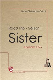 Sister - Road trip - Saison 1, épisodes 1 à 4