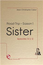 Sister - Road trip - Saison 1, épisodes 9 à 12