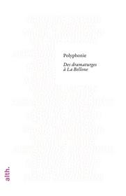 Alternatives Théâtrales : Polyphonie : Des dramaturges à la Bellone