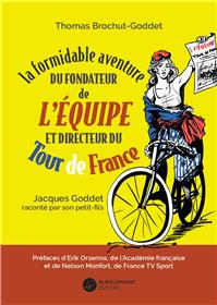 La Formidable aventure du fondateur de L´Équipe et directeur du Tour de France