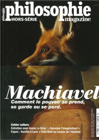 Philosophie magazine HS n°52 : Machiavel, comment le pouvoir se prend, se garde ou se perd. - Mars 2022