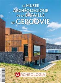 Archéologia - Hors Série N°30 Le musée archéologique de la bataille de Gergovie - mai 2022