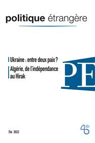 Politique étrangère, n° 2/2022: Ukraine : entre deux paix ? / Algérie, de l’indépendance au Hirak - juin 2022