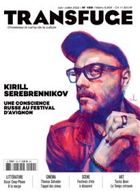 Transfuge N°159 - Kirill Serebrennikov : une conscience Russe au festival d´Avignon - Juin 2022