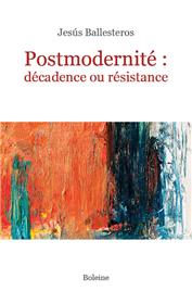 Postmodernité : décadence ou résistance
