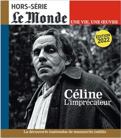 Le Monde HS Une vie/une oeuvre n°53 : Louis Ferdinand Céline - Juin 2022