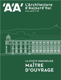 L'Architecture d'Aujourd'hui HS n°38 : La Poste Immobilier, Maître d'ouvrage - Juillet 2022