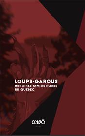 Loups-garous Histoires fantastiques du Québec