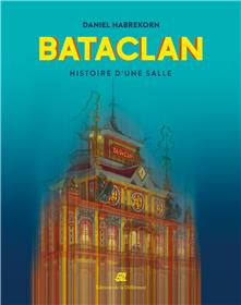 Bataclan. Histoire d´une salle