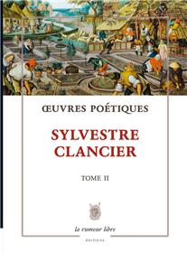 Oeuvres poétiques tome 2 - Sylvestre Clancier