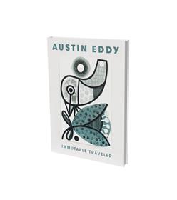 Austin Eddy: Immutable Traveler