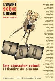 L´Avant-Scène Cinéma n° 700 - 701 : Les cinéastes refont l'Histoire du cinéma - Fev - Mars 2023