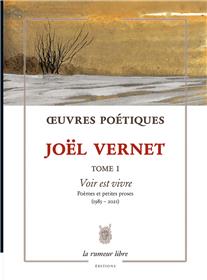 Oeuvres Poétiques Tome 1 - Joël Vernet