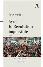 Syrie, la Révolution impossible