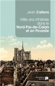 Mille ans d´histoires dans le Nord-Pas-de-Calais et en Picardie