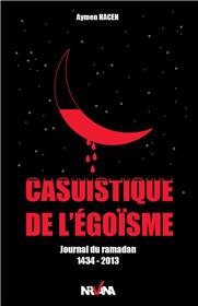 Casuistique De L´Égoïsme, Journal Du Ramadan 1434-2013