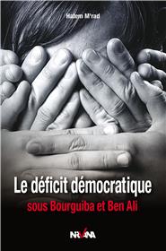 Le Déficit Démocratique Sous Bourguiba Et Ben Ali