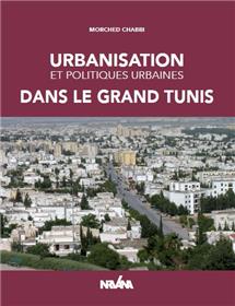 Urbanisation Et Politiques Urbaines Dans Le Grand Tunis