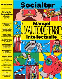 Socialter HS N°16 : Manuel d´autodéfense intellectuelle avec François Bégaudeau - Ete 2023