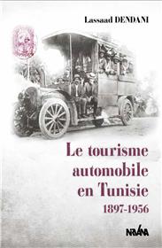 Le tourisme automobile en Tunisie 1896-1956