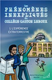 Les phénomènes inexpliqués du collège Gaston Leroux 1. l´expérience extraterrestre