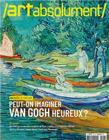 Art Absolument n°108 : Peut-on imaginer Van Gogh heureux ? octobre-novembre-décembre 2023