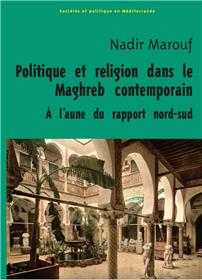 Politique et religion dans le Maghreb contemporain, à l’aune du rapport Nord-Sud