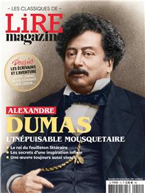 Lire Magazine - Les classiques N°15 : Alexandre Dumas, l'inépuisable mousquetaire