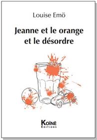 Jeanne et le orange et le désordre / Joan and the orange and the desorder
