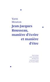 Jean-Jacques Rousseau, manière d'écrire et manière d'être