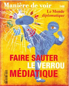 Maniere De Voir N°146 Faire Sauter Le Verrou Mediatique Avril/Mai 2016